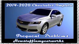 Chevrolet Impala 10th Gen 2014 to 2020 Frequent problems, defects, issues, recalls and complaints.