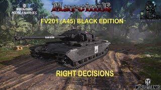 World of Tanks FV201 A45 Black Edition Right decisions