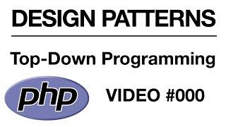PHP | Top Down Programming Logic | #000 // Tips from the Self Taught Developer