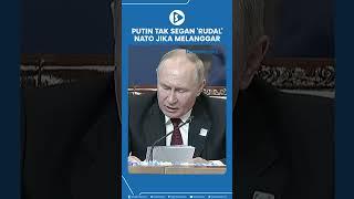 Putin Tak Segan 'Rudal' NATO Jika Melanggar