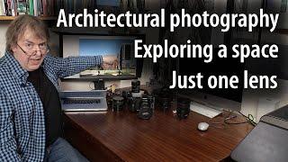 Architectural photography - Exploring a built space -  Techniques and ideas - Just one lens