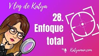 805. Vlog 28. de Katya: Enfoque total