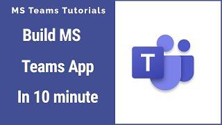 Build MS Teams custom App in 10 Minutes