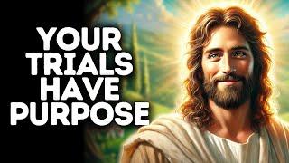 Your Trials Have Purpose | God Says | God Message Today | Gods Message Now | God Message | God Say