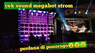 cek sound megabot strom di sawoo ponorogo || bass nguuuukkk