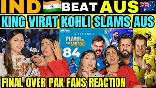 KING VIRAT KOHLI (84) | INDIA WIN AGAINST AUS SEMIFINAL | PAKISTANI PUBLIC REACTION ON INDIA WIN