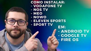 Como Instalar Apps de Operadoras (VODAFONE TV, NOS TV, MEO, etc) em Android TV, Google TV ou Fire OS