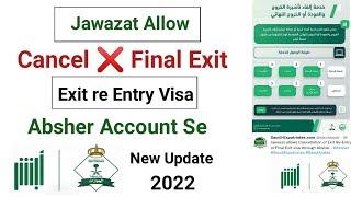 Jawazat Allow Cancel Final Exit and Exit re Entry visa | Absher New Update in 2022