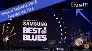 Nina e Tatiana Pará - House on Fire - Samsung Best of Blues 2019 - SP