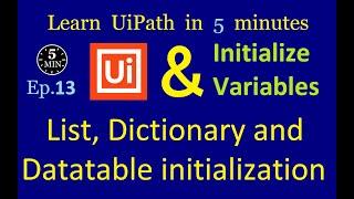 Initialize Lists and DataTables in UiPath | Init variables | UiPath in 5 minutes | Ep:13