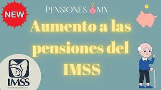 INCREMENTOS A LA PENSIÓN IMSS LEY 1973 en 2024