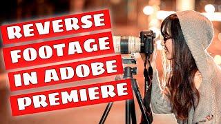 Play Video Backwards Or Reversing Footage In Adobe Premiere Pro