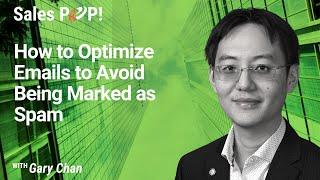 How to Optimize Emails to Avoid Being Marked as Spam with Gary Chan