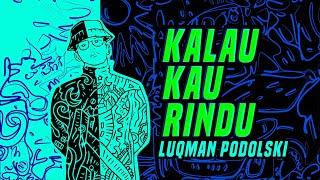 Luqman Podolski - Kalau Kau Rindu (Official Lyric Video)