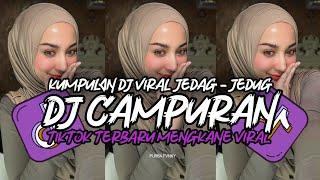 DJ CAMPURAN TIKTOK VIRAL 2024 JEDAG JEDUG FULL BASS MENGKANE TERBARU