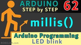 Lesson 62: Time control without delay, LED blink with millis() | Arduino Step By Step Course