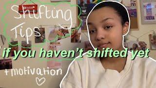 (slightly outdated) tips for people who haven’t shifted yet + shifting motivation!!