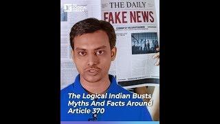 The Logical Indian Busts Myths And Facts Around Article 370