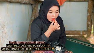 MAKAN HANYA DENGAN TEMPE NASI KERESEK‼️GADIS YATIM CANTIK INGIN PUNYA RUMAH LAYAK