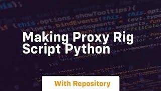 Making proxy rig script python