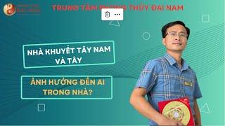 NHÀ KHUYẾT TÂY NAM VÀ TÂY ẢNH HƯỞNG ĐẾN AI TRONG NHÀ