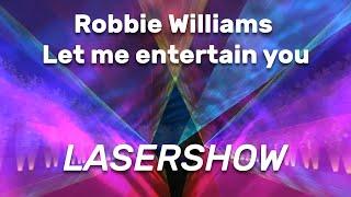 Robbie Williams - Let me entertain you | Pangolin-Lasershow