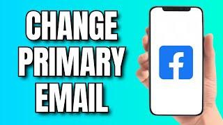 How to Change Primary Email on Facebook (2025)