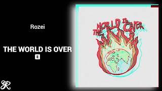 Rozei - The World Is Over