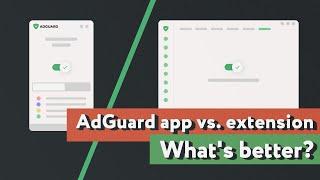 What’s the difference between an AdGuard extension and app?