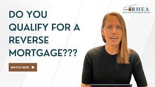 Do You Qualify For a Reverse Mortgage???