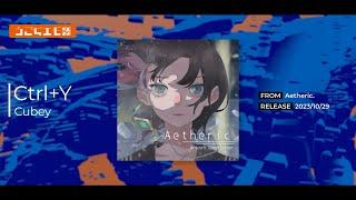 【Artcore】Ctrl+Y / Cubey【Aetheric.】