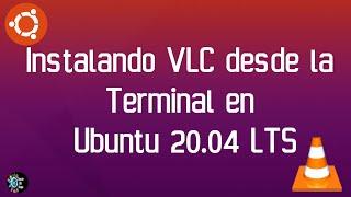 Tutorial Instalando VLC desde la Terminal en Ubuntu 20.04 LTS