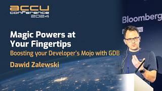 Boost your C/C++ Developer's Debugging Powers with GDB - Dawid Zalewski - ACCU 2024