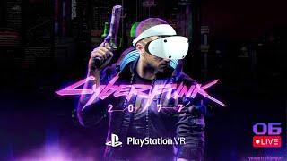 #6 [PS VR2] Cyberpunk 2077 VR on RTX 4090 PC Live R.E.A.L. VR mod Gameplay!