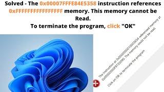 Solved - The 0x00007FFFE84E5358 instruction references 0xFFFFFFF memory. This memory cannot be Read.