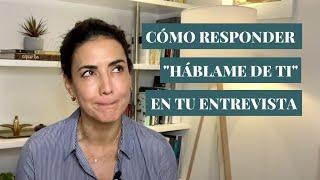 Cómo responder a la pregunta Háblame de ti (¡y brillar!)