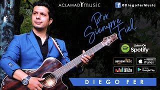 POR SIEMPRE FIEL  Diego Fer Music [Audio]