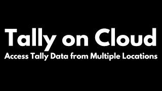 Tally on Cloud - Access Tally Data Anytime, Anywhere & Any Device.