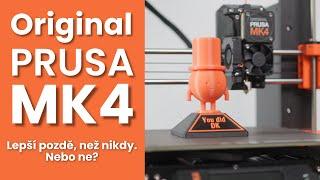 Original Prusa MK4 - Lepší pozdě, než nikdy. Nebo ne? (Recenze)