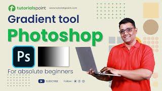 Gradient Tool Photoshop | Gradient Tool Tutorial | Tutorialspoint