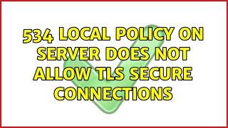 534 Local policy on server does not allow TLS secure connections