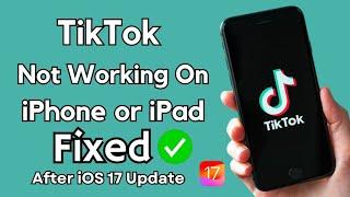 How To Fix Tiktok Not Working On iPhone After iOS 17 Update | Tiktok Problem Fixed