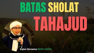 Banyak Yang Bertanya, Batas Waktu Sholat Tahajud ~ Ini Penjelasan Buya Yahya