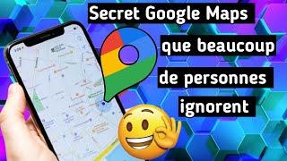 Un secret dans Google maps que beaucoup de personnes ignorent