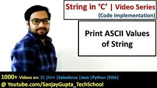 C Programming - Print ASCII value of name - Learn C tutorials by Sanjay Gupta in english