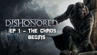 Dishonored in 2020! Ep 1 - The Chaos Begins