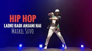 Ladki Badi Anjani Hai | Hip Hop Dance | Maikel Suvo Dance Choreography