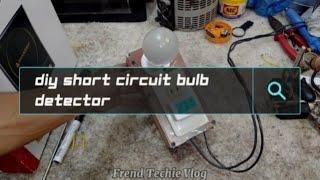 DIY Short Circuit Bulb Detector!