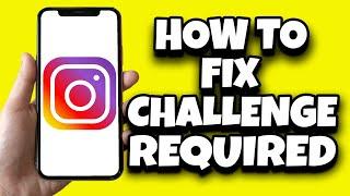 How To Fix Challenge Required Error On Instagram In iPhone (Fast)