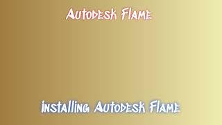 Quick Guide for Autodesk Flame Installation and Download